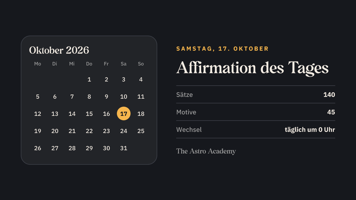 Monatskalender mit markiertem heutigem Tag (Samstag, 17. Oktober) und den Eckdaten der Affirmation des Tages: 140 Sätze, 45 Motive, täglicher Wechsel.